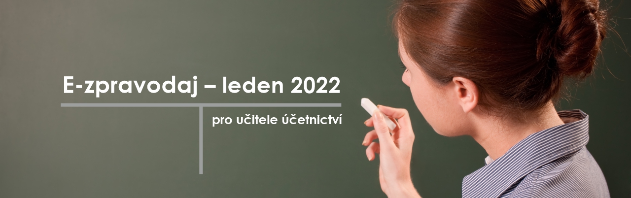 Zpravodaj pro učitele účetnictví - leden 2022